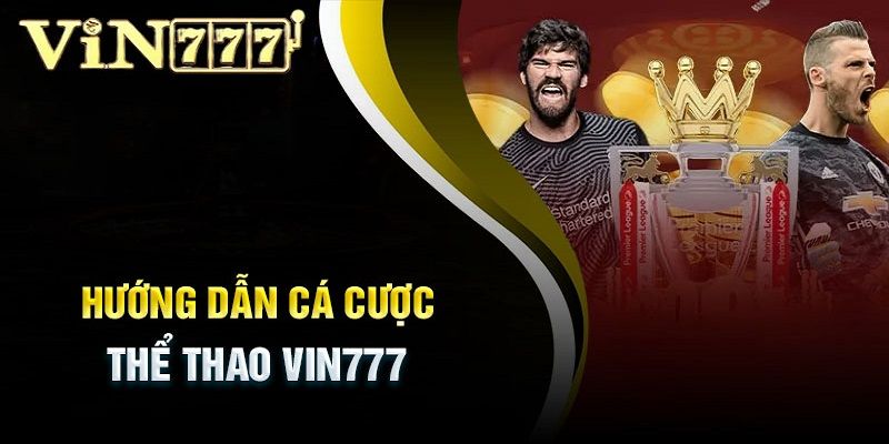 Quy trình tham gia cá cược thể thao tại VIN777