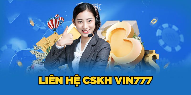 Liên hệ CSKH Vin777 qua các phương tiện truyền thông