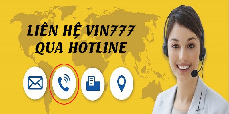 Liên hệ Vin777 qua hotline để được hỗ trợ nhanh chóng