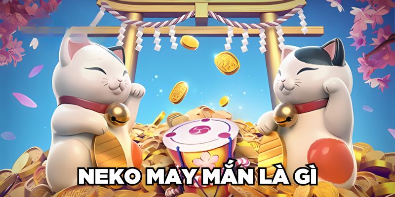 Neko May Mắn là gì