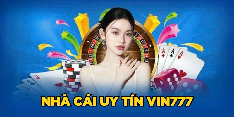 Giới thiệu sơ lược về nhà cái uy tín Vin777 