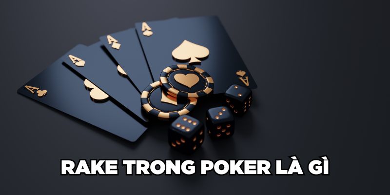 Rake trong Poker là gì 