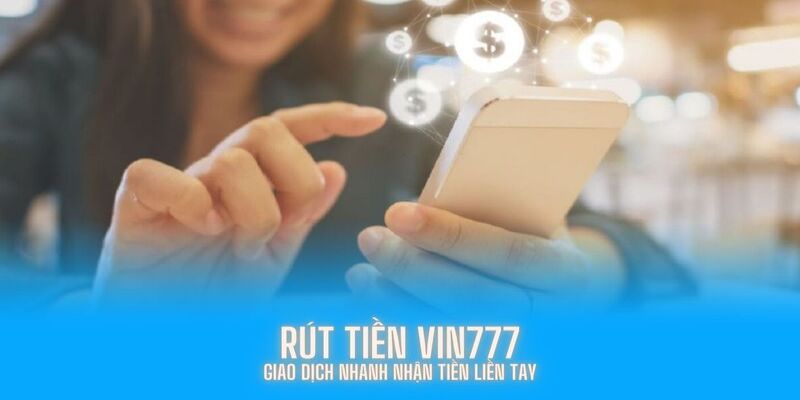 Rút tiền Vin777 dễ dàng và đơn giản