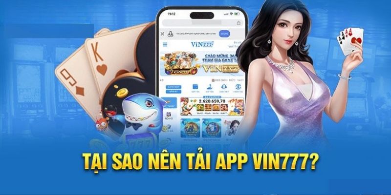 Thực hiện tải app Vin777 để có những trải nghiệm tiện lợi